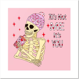 It's Not Me It's You - Funny Valentine's Day Skeleton Posters and Art